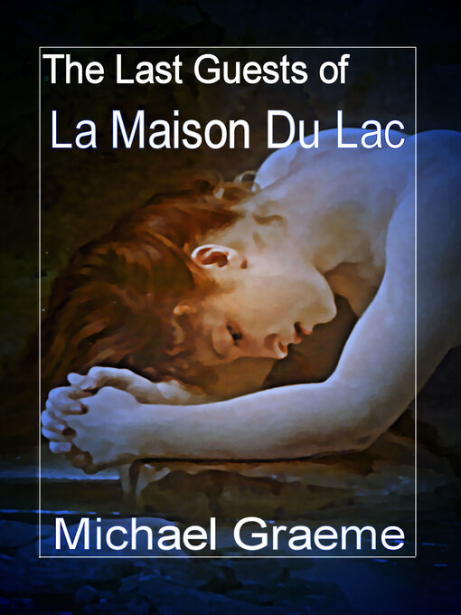 Title details for The Last Guests of La Maison Du Lac by Michael Graeme - Available